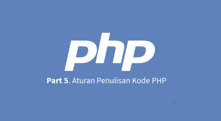 Tutorial Belajar PHP  Part 5 Aturan Penulisan  Kode PHP  